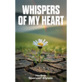 Whispers of My Heart: A Collection of Poems