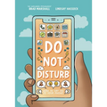 Do Not Disturb: How to Say No to Your Phone