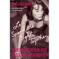 Let's Spend the Night Together: Backstage Secrets of Rock Muses and Supergroupies