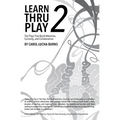 Learn Thru Play 2: The Plays That Build Attention, Curiosity, and Collaboration