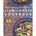 Renal Slow Cooker Cookbook: 50 Delicious & Hearty Renal Diet Recipes That Practically Cook Themselves