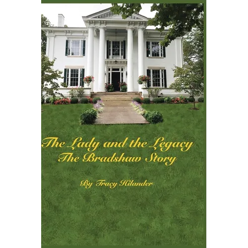 The Lady and The Legacy: The Bradshaw Story