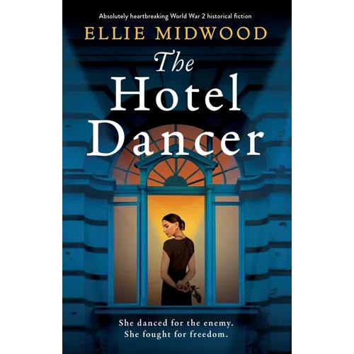 The Hotel Dancer: Absolutely heartbreaking World War 2 historical fiction