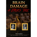 Brain Damage: A Juror's Tale: The Hammer Killing Trial