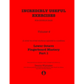 Incredibly Useful Exercises for Double Bass: Volume 4 - Lower Octave Fingerboard Mastery Part 1