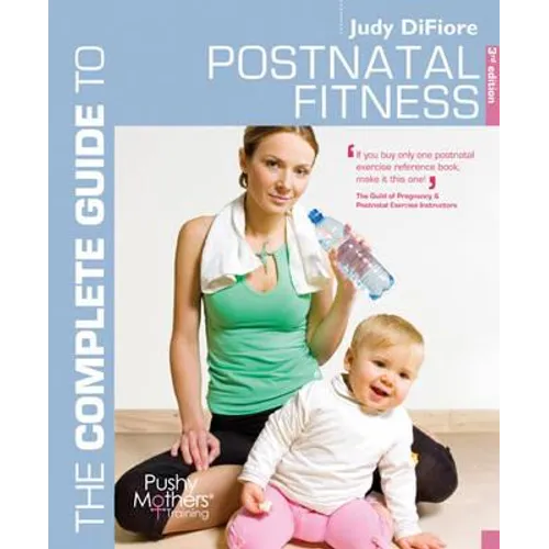 The Complete Guide to Postnatal Fitness