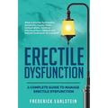 Erectile Dysfunction: A Complete Guide to Manage Erectile Dysfunction