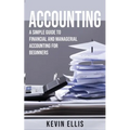 Accounting: A Simple Guide to Financial and Managerial Accounting for Beginners