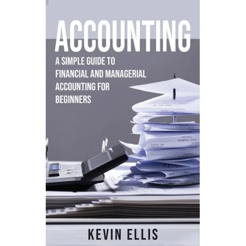 Accounting: A Simple Guide to Financial and Managerial Accounting for Beginners
