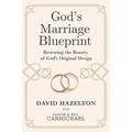 God's Marriage Blueprint: Restoring the Beauty of God's Original Design