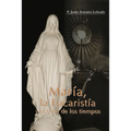 María, la Eucaristía y el final de los tiempos