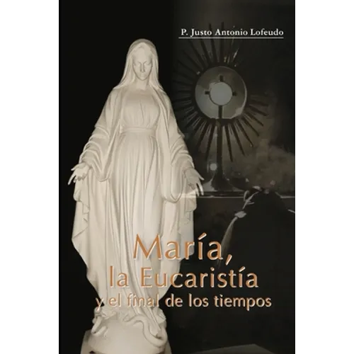 María, la Eucaristía y el final de los tiempos