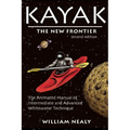 Kayak: The New Frontier: The Animated Manual of Intermediate and Advanced Whitewater Technique