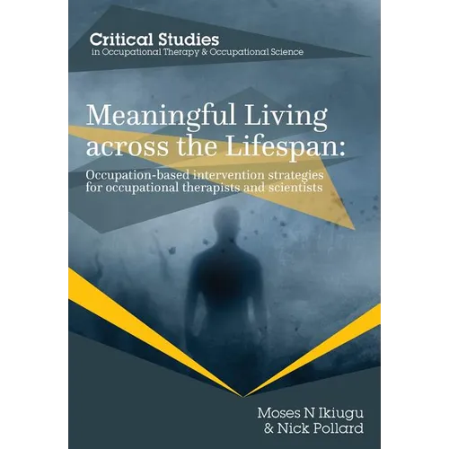 Meaningful Living across the Lifespan: Occupation-Based Intervention Strategies for Occupational Therapists and Scientists