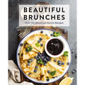 Beautiful Brunches: The Complete Cookbook: Over 100 Sweet and Savory Recipes for Breakfast and Lunch ... Brunch!