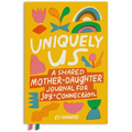 Uniquely Us: Mother & Daughter: A Back-And-Forth Journal for Teen and Tween Girls and Their Moms