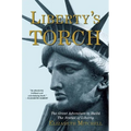 Liberty's Torch: The Great Adventure to Build the Statue of Liberty
