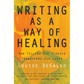 Writing as a Way of Healing: How Telling Our Stories Transforms Our Lives