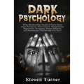 Dark Psychology: What Machiavellian People of Power Know about Persuasion, Mind Control, Manipulation, Negotiation, Deception, Human Be