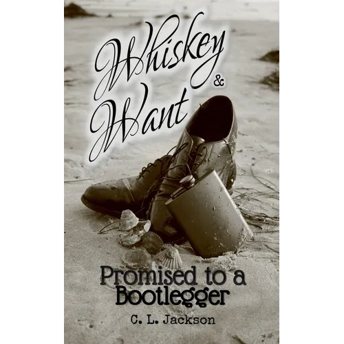 Whiskey and Want: Promised to a Bootlegger