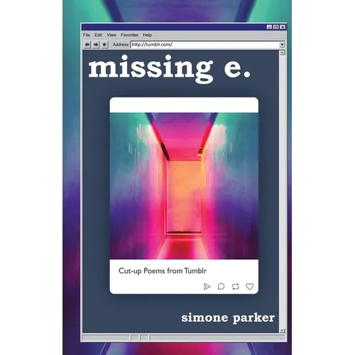 missing e.: Cut-up Poems from Tumblr