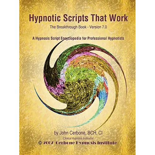 Hypnotic Scripts That Work: The Breakthrough Book Version 7.0