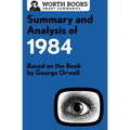 Summary and Analysis of 1984: Based on the Book by George Orwell