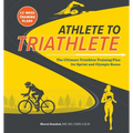Athlete to Triathlete: The Ultimate Triathlon Training Plan for Sprint and Olympic Races