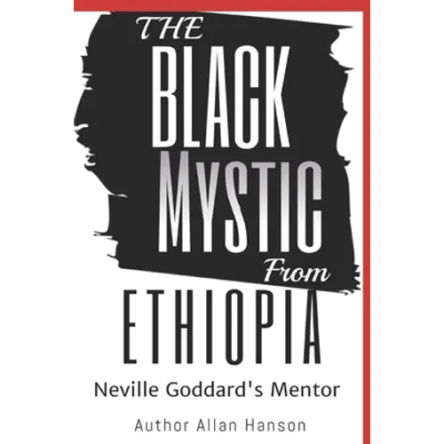 The Black Mystic From Ethiopia: Neville Goddard's Mentor