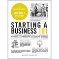 Starting a Business 101: From Creating a Business Plan and Sticking to a Budget to Marketing and Making a Profit, Your Essential Primer to Starting a