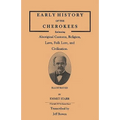 Early History of the Cherokees, Embracing Aboriginal Customs, Religion, Laws, Folk Lore, and Civilization. Illustrated