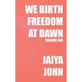 We Birth Freedom at Dawn: Volume One