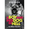 A Boy and His Dog in Hell: And Other True Stories