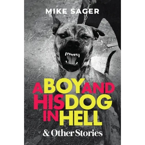 A Boy and His Dog in Hell: And Other True Stories