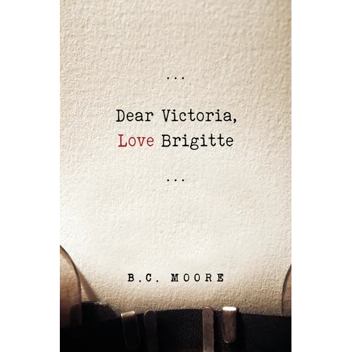 Dear Victoria, Love Brigitte