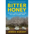 Bitter Honey: Big Ag's Threat to Bees and the Fight to Save Them