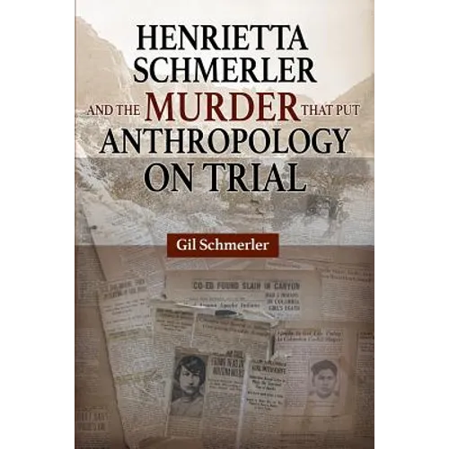Henrietta Schmerler and the Murder that Put Anthropology on Trial