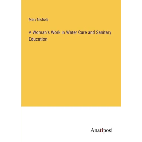 A Woman's Work in Water Cure and Sanitary Education