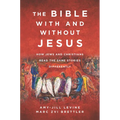 The Bible with and Without Jesus: How Jews and Christians Read the Same Stories Differently