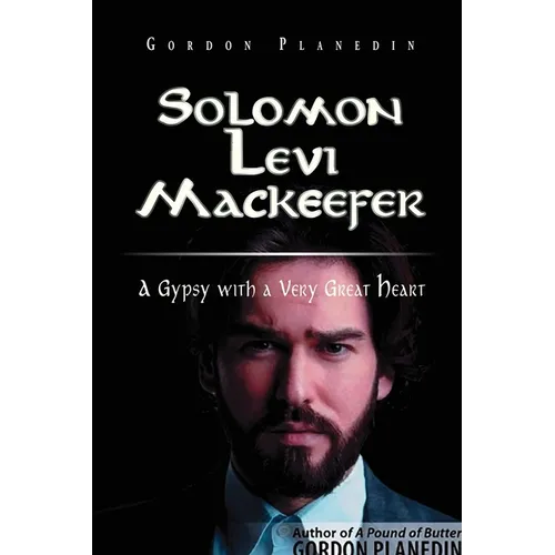 Solomon Levi MacKeefer: A Gypsy with a Very Great Heart