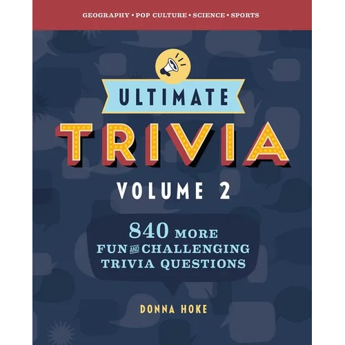 Ultimate Trivia, Volume 2: 840 More Fun and Challenging Trivia Questions