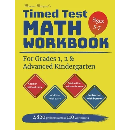 Mamma Margaret's Timed Test Math Workbook For Grades 1, 2 and Advanced Kindergarten: 4820 Addition and Subtraction drills across 110 worksheets - Math