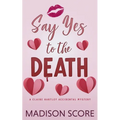 Say Yes to the Death