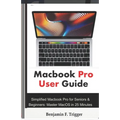 Macbook Pro User Guide: Simplified Macbook Pro for Seniors & Beginners: Master MacOS in 25 Minutes