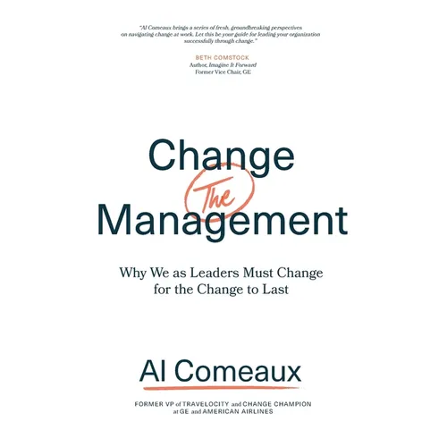 Change (the) Management: Why We as Leaders Must Change for the Change to Last
