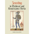 Jousting in Medieval and Renaissance Iberia