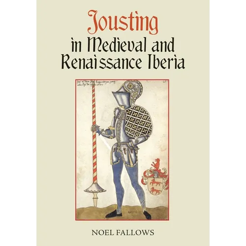 Jousting in Medieval and Renaissance Iberia