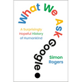 What We Ask Google: A Surprisingly Hopeful History of Humankind