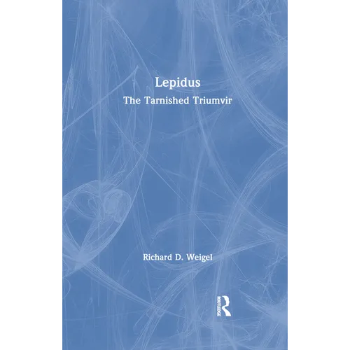Lepidus: The Tarnished Triumvir