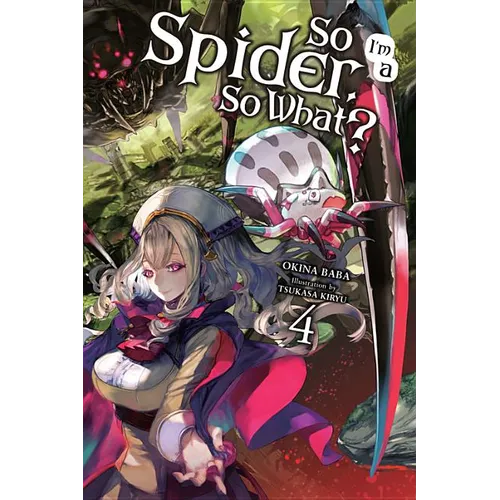 So I'm a Spider, So What?, Vol. 4 (Light Novel)